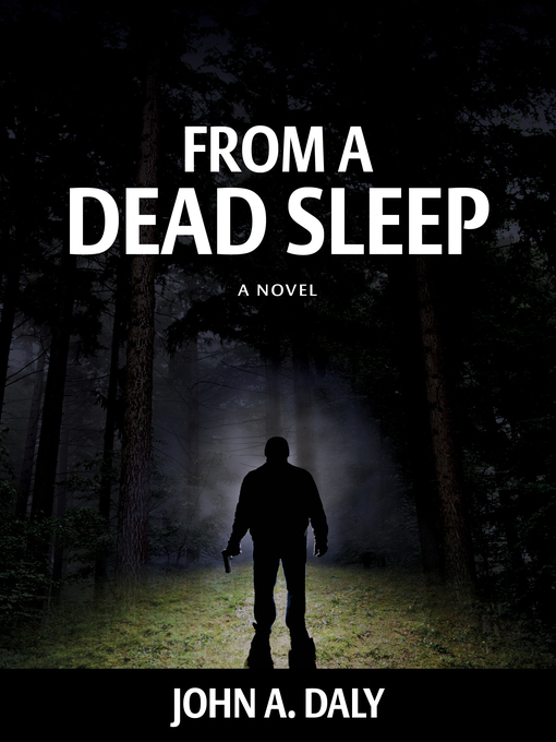 Title details for From a Dead Sleep by John A. Daly - Available